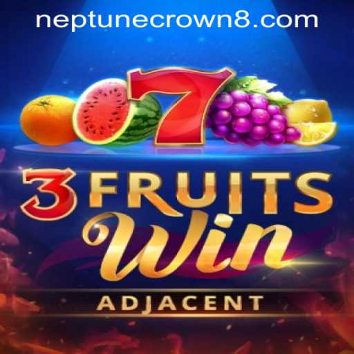 Exploring the Excitement of 3FruitsWin at Neptune Crown Casino